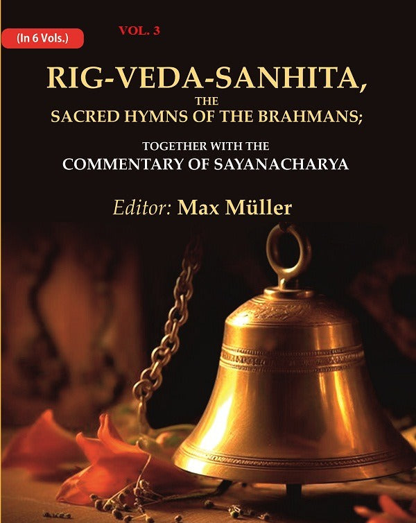 Rig-Veda-Sanhita, the Sacred Hymns of the Brahmans: Together with the Commentary of Sayanacharya 3rd - Gyan Books