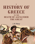A History of Greece to the Death of Alexander the Great - Gyan Books