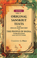 Original Sanskrit Texts on the Origin and History of the People of India, their Religion and Institutions 4th - Gyan Books