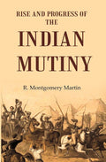 Rise and Progress of the Indian Mutiny - Gyan Books