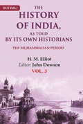 The History of India, as Told by its Own Historians: The Muhammadan Period 3rd - Gyan Books