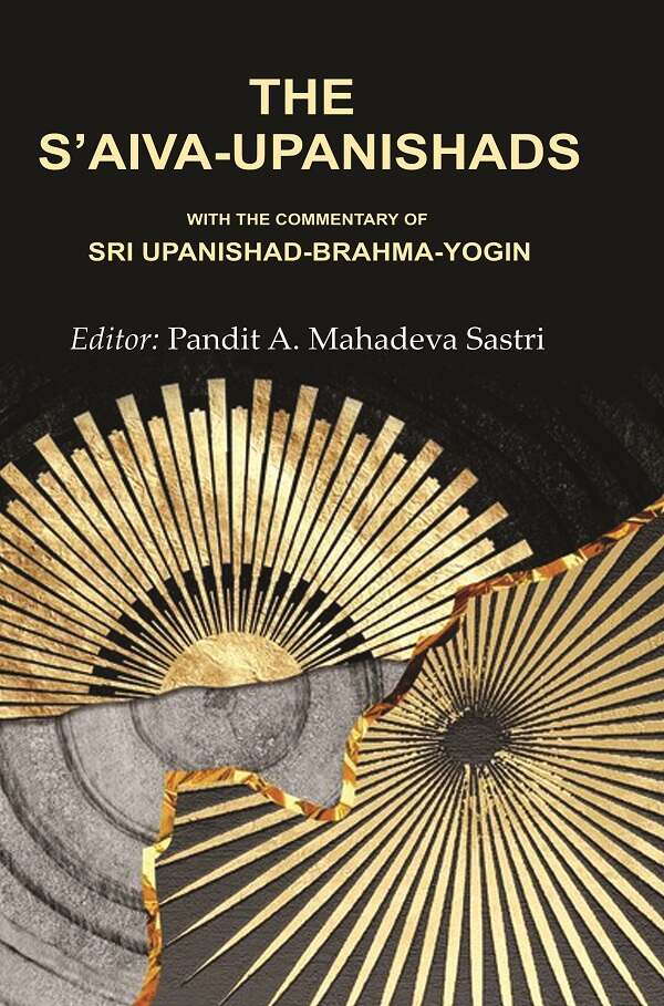 The S’aiva - Upanishads: With the Commentary of Sri Upanishad-Brahma - Yogin - Gyan Books