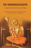 Sri Ramanujacharya: A Sketch of His Life and Times - Gyan Books