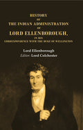 History of the Indian Administration of Lord Ellenborough, in his Correspondence with the Duke of Wellington - Gyan Books