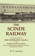 The Scinde Railway: And Its Relations To The Euphrates Valley, And Other Routes To India, With Illustrative - Gyan Books