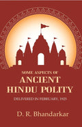 Some Aspects of Ancient Hindu Polity: Delivered in February, 1925 - Gyan Books