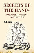 Secrets Of The Hand: Your past, present and future - Gyan Books
