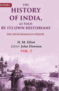 The History of India, as Told by its Own Historians: The Muhammadan Period 5th - Gyan Books