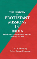 The History of Protestant Missions in India from their Commencement in 1706 to 1881 - Gyan Books