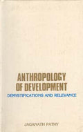 Anthropology of Development: Demystification Relevance - Gyan Books