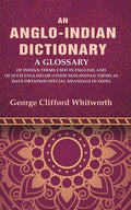 An Anglo-Indian Dictionary: A Glossary Of Indian Terms Used In English, And Of Such English Or Other - Gyan Books