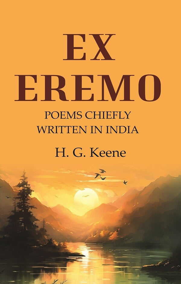 Ex Eremo: Poems Chiefly Written in India - Gyan Books