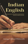 Indian English: An Examination of the Errors of Idiom Made by Indians in Writing English - Gyan Books