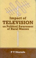 Impact of Television On Political Awareness OF RURAL MASSES - Gyan Books