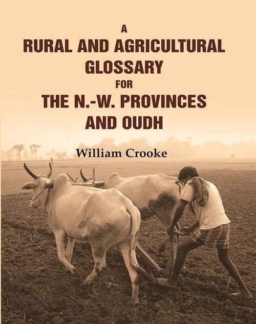 A Rural and Agricultural Glossary for the N.-W. Provinces and Oudh - Gyan Books