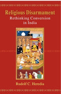 Religious Disarmament: Rethinking Conversion in India - Gyan Books