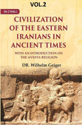 Civilization of the Eastern Iranians in Ancient Times: With an Introduction on the Avesta Religion 2nd - Gyan Books