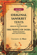 Original Sanskrit Texts on the Origin and History of the People of India, their Religion and Institutions 3rd - Gyan Books