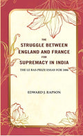 The Struggle Between England and France for Supremacy in India: The Le Bas Prize Essay for 1886 - Gyan Books