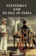 Yesterday and To-day in India - Gyan Books