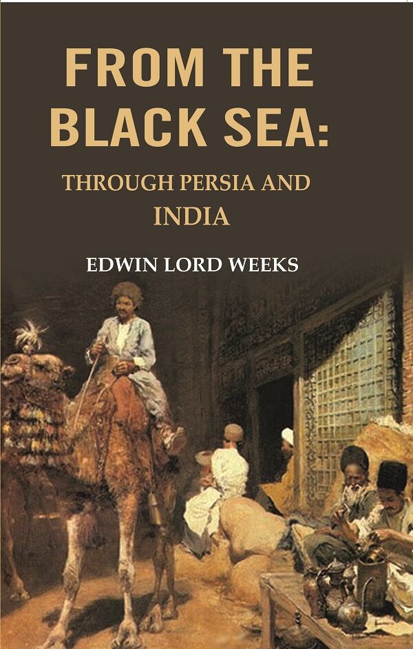 From the black Sea: Through Persia and India - Gyan Books