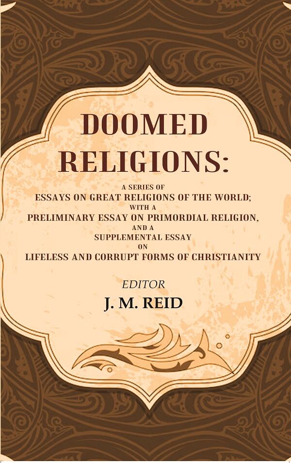 Doomed Religions: A Series Of Essays On Great Religions Of The World; With A Preliminary Essay - Gyan Books