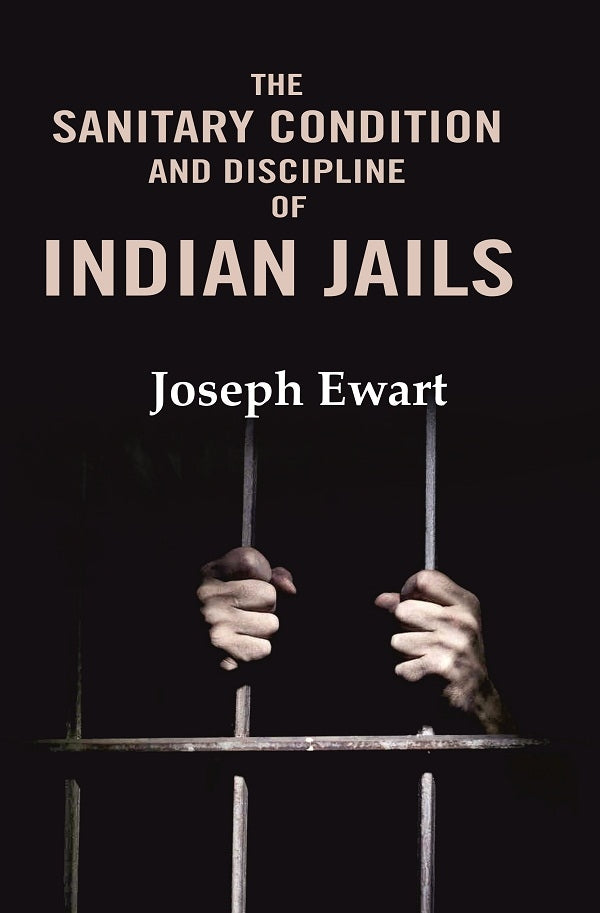 The Sanitary Condition and Discipline of Indian Jails - Gyan Books