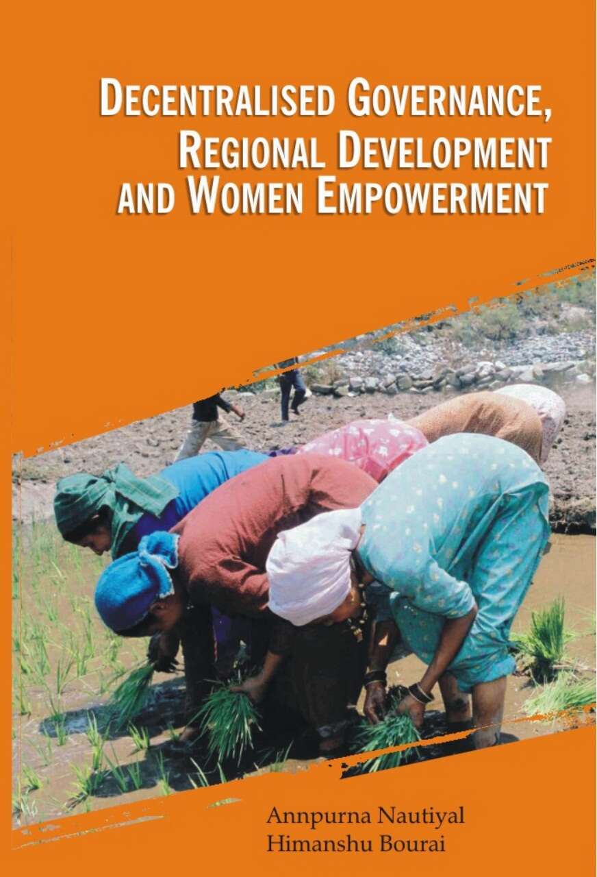 Decentralised Governance, Regional Development and Women Empowerment - Gyan Books