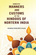 Domestic Manners And Customs Of The Hindoos Of Nortern India - Gyan Books