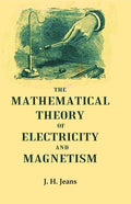 The Mathematical Theory of Electricity and Magnetism - Gyan Books