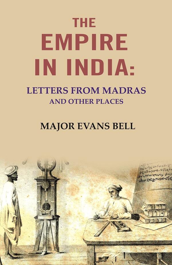 The Empire in India: letters from Madras and other Places - Gyan Books