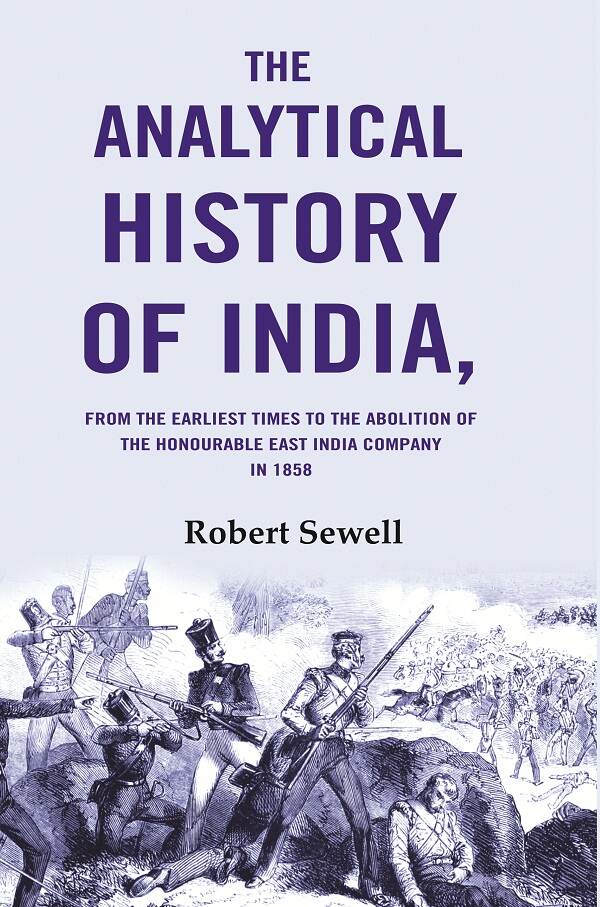 The Analytical History of India: From the Earliest Times to the Abolition of the Honourable East India Company in 1858 - Gyan Books