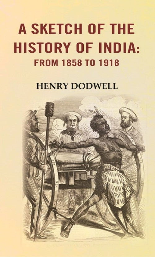 A Sketch of the History of India: from 1858 to 1918 - Gyan Books