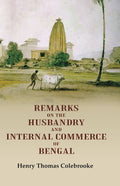 Remarks on the Husbandry and Internal Commerce of Bengal - Gyan Books