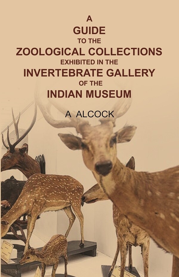 A guide to the Zoological collections exhibited in the Invertebrate gallery of the Indian Museum - Gyan Books