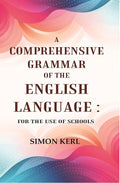 A Comprehensive Grammar of the English Language: For the Use of Schools - Gyan Books