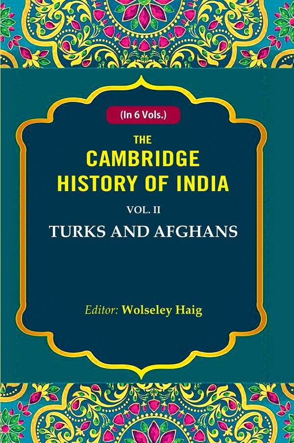 The Cambridge History of India: Turks and Afghans 2nd - Gyan Books