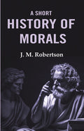 A Short History of Morals - Gyan Books