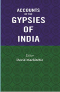 Accounts of the Gypsies of India - Gyan Books