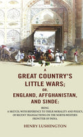 A Great Country'S Little Wars; Or, England, Affghanistan, And Sinde : Being A Sketch, With Reference - Gyan Books