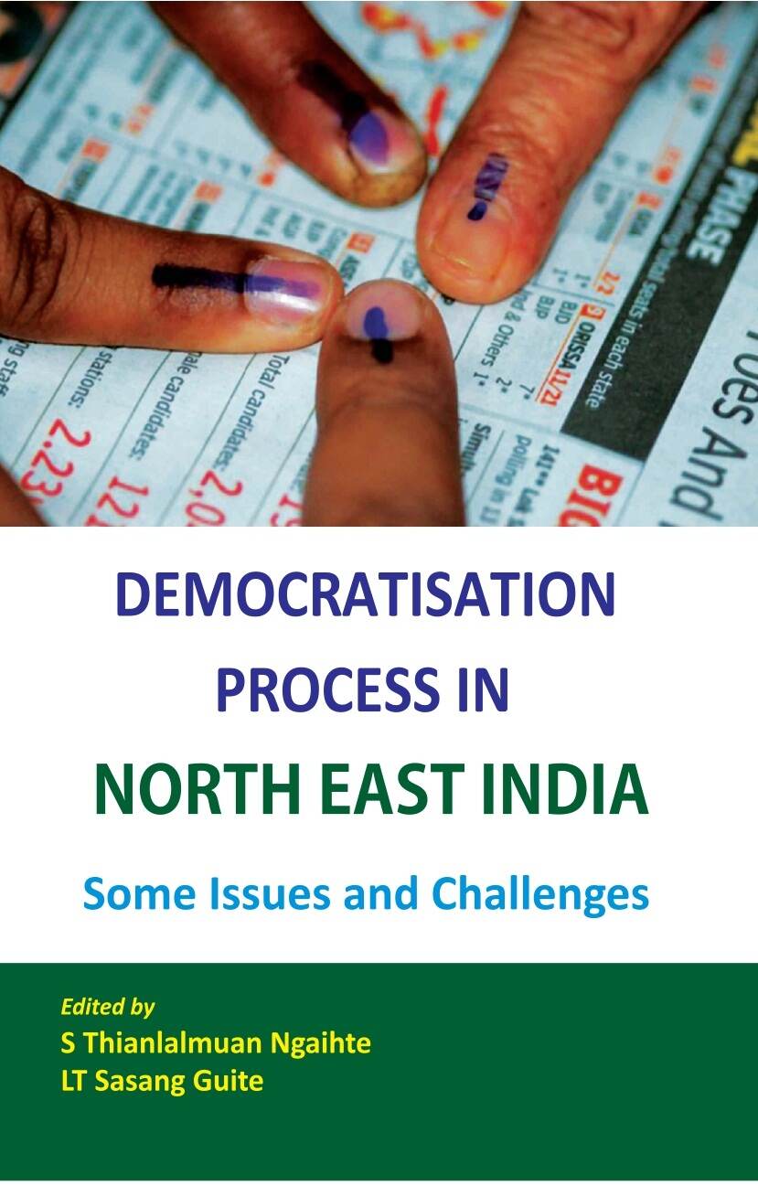 Democratisation Process in North East India -Some Issues and Challenges - Gyan Books