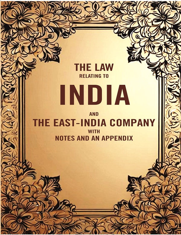 The Law Relating to India and the East-India company with Notes and an Appendix - Gyan Books
