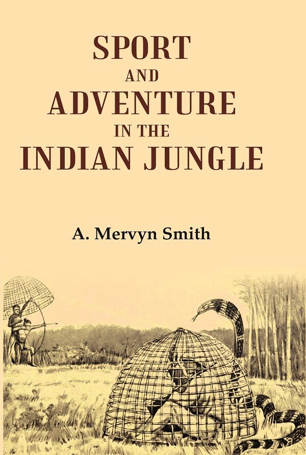 Sport and Adventure in the Indian Jungle - Gyan Books