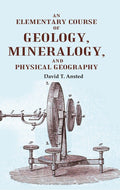 An Elementary Course of Geology, Mineralogy, and Physical Geography - Gyan Books