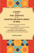 A Digest Of The Vital Statistics Of The European And Native Armies In India: Interspersed With Suggestions - Gyan Books