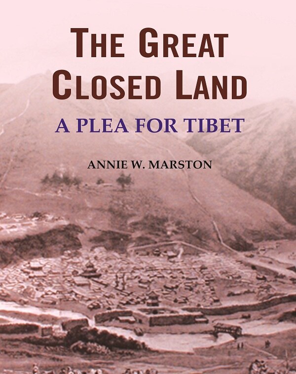 The Great Closed Land: A Plea for Tibet - Gyan Books