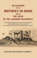 An Account Of The Mutinies In Oudh And Of The Siege Of The Lucknow Residency: With Some Observations On The - Gyan Books