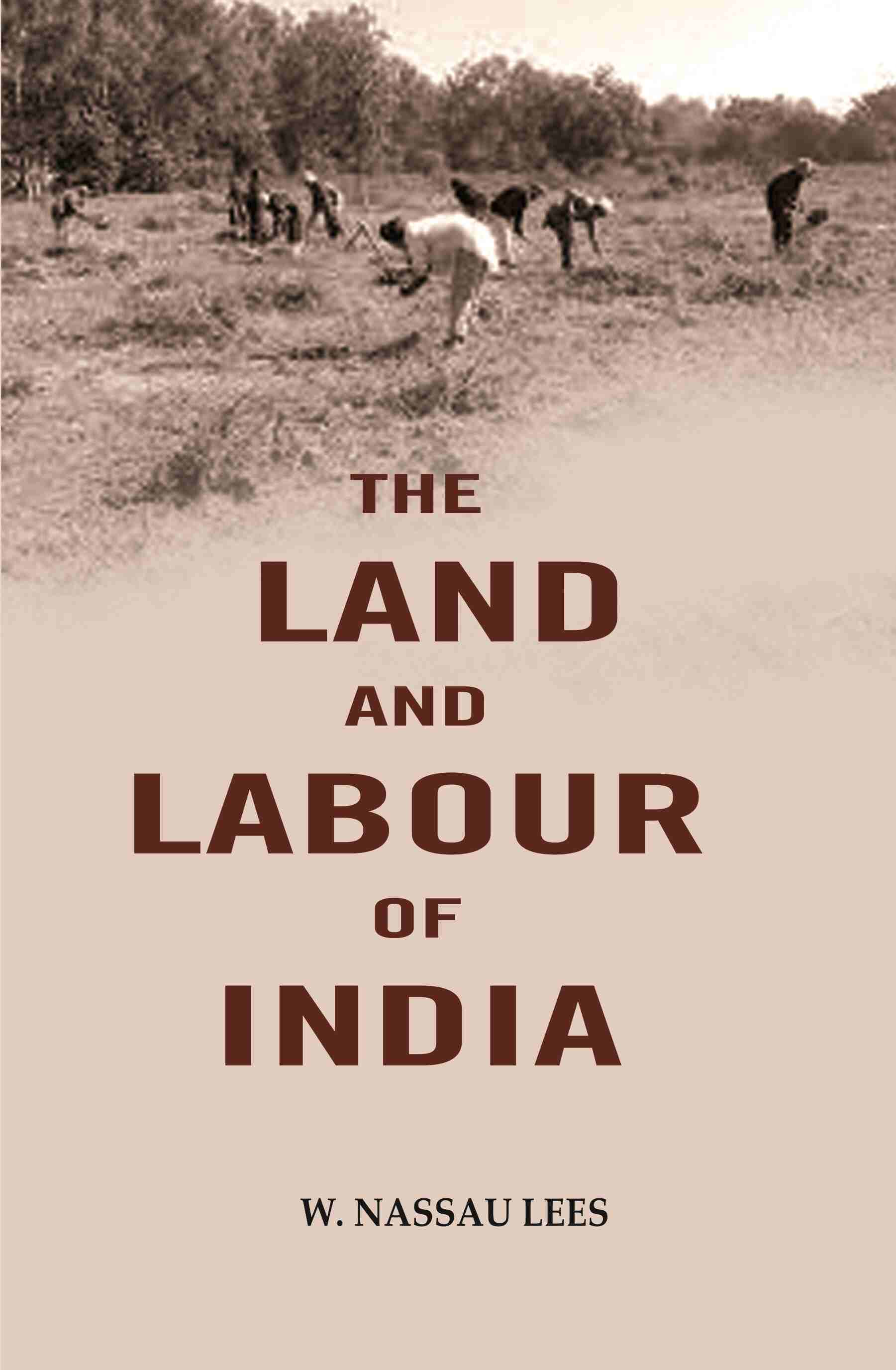 The land and labour of India - Gyan Books
