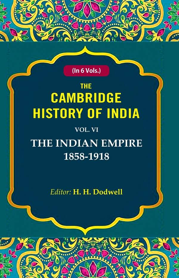 The Cambridge History of India: The Indian Empire 1858-1918 6th - Gyan Books