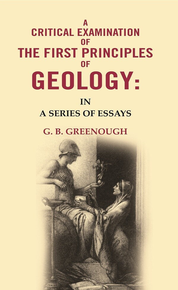 A Critical Examination of the First Principles of Geology: In A Series of Essays - Gyan Books